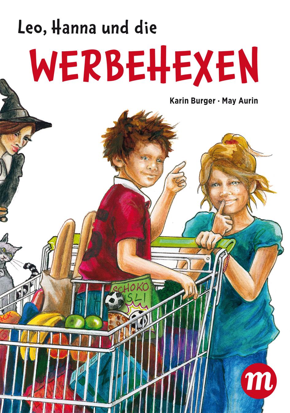 Cover: 9783038761358 | Leo, Hanna &amp; die Werbehexen | Karin Burger | Buch | Kunst für Kinder