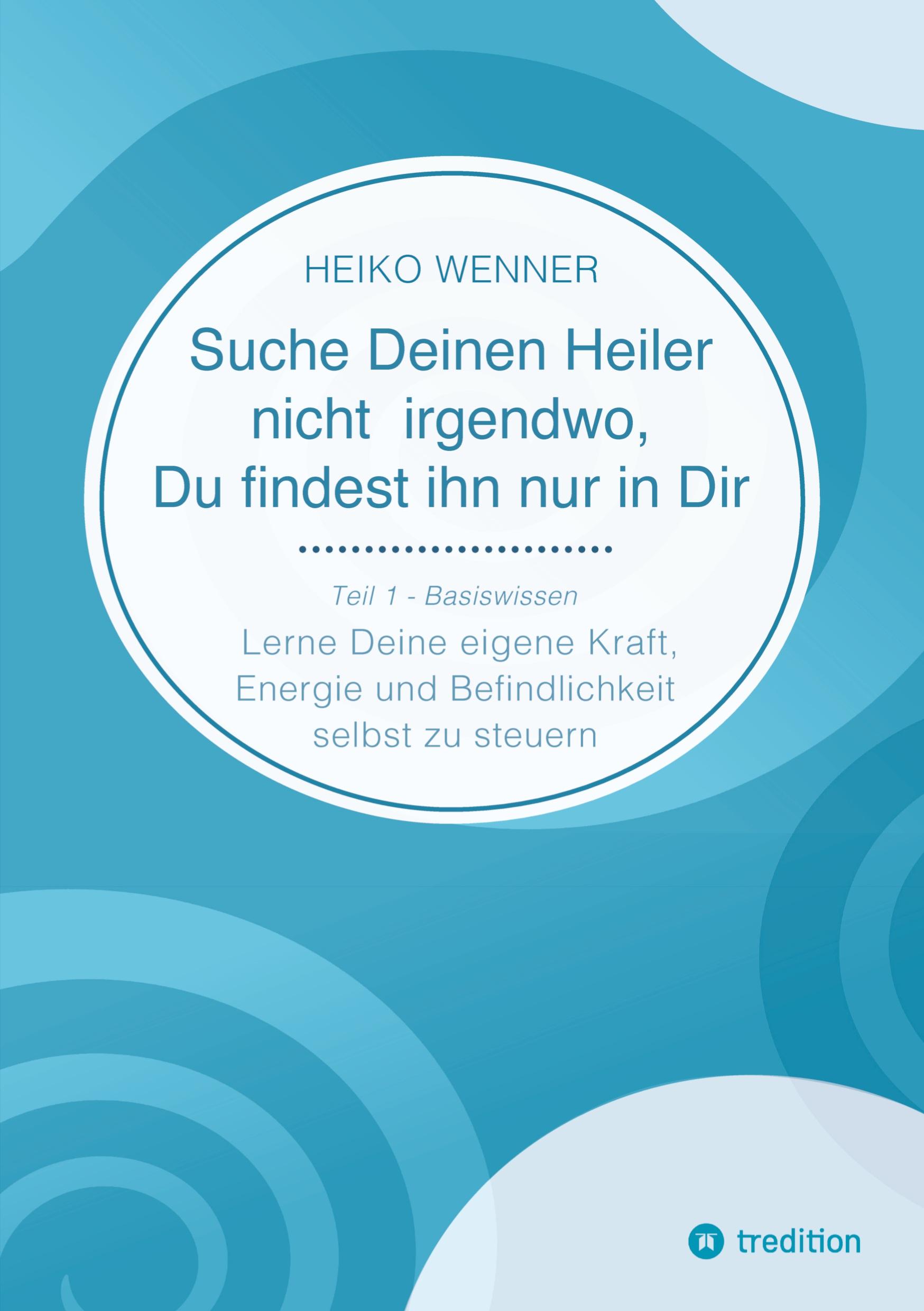 Cover: 9783384220165 | Suche Deinen Heiler nicht irgendwo, Du findest ihn nur in Dir | Wenner