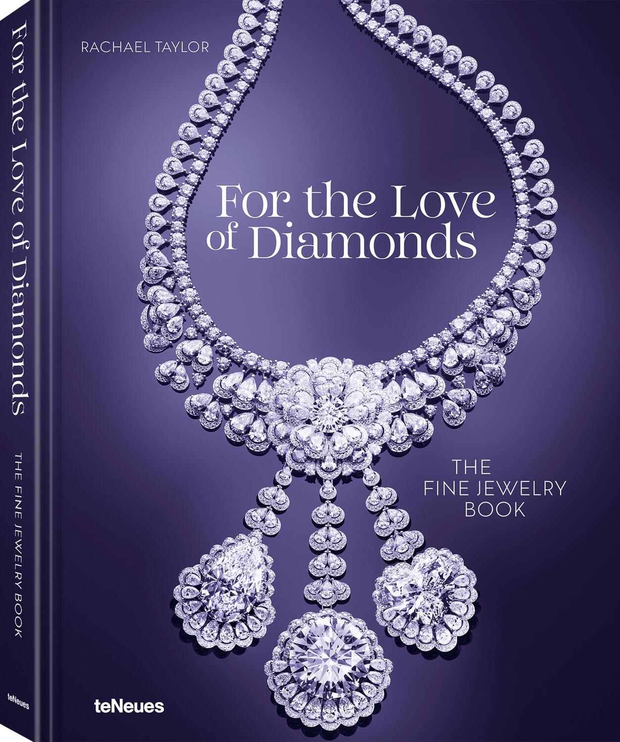 Cover: 9783961716043 | For the Love of Diamonds | The Fine Jewelry Book | Rachael Taylor