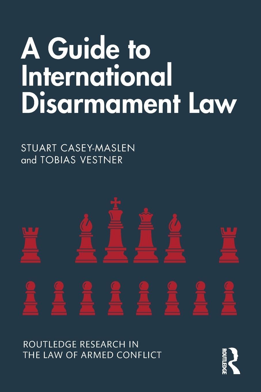 Cover: 9780815363873 | A Guide to International Disarmament Law | Stuart Casey-Maslen (u. a.)