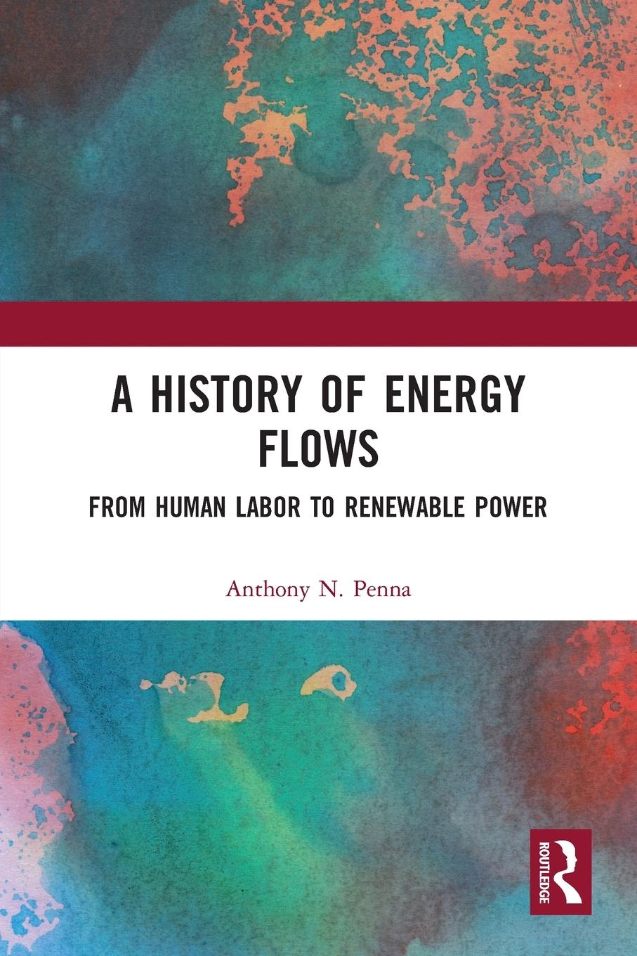 Cover: 9780367777067 | A History of Energy Flows | From Human Labor to Renewable Power | Buch