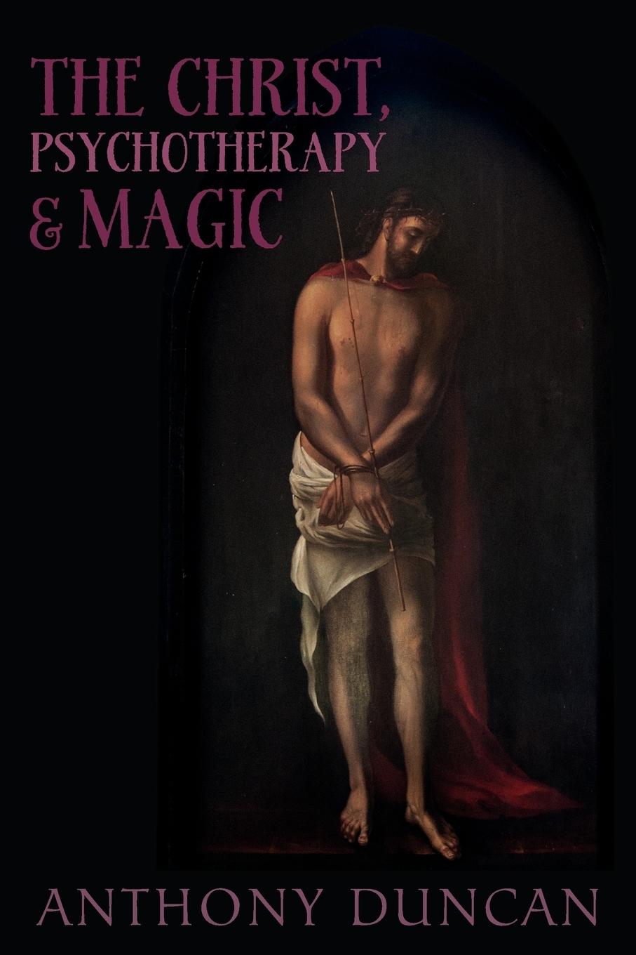 Cover: 9781908011510 | The Christ, Psychotherapy and Magic | Anthony Duncan | Taschenbuch