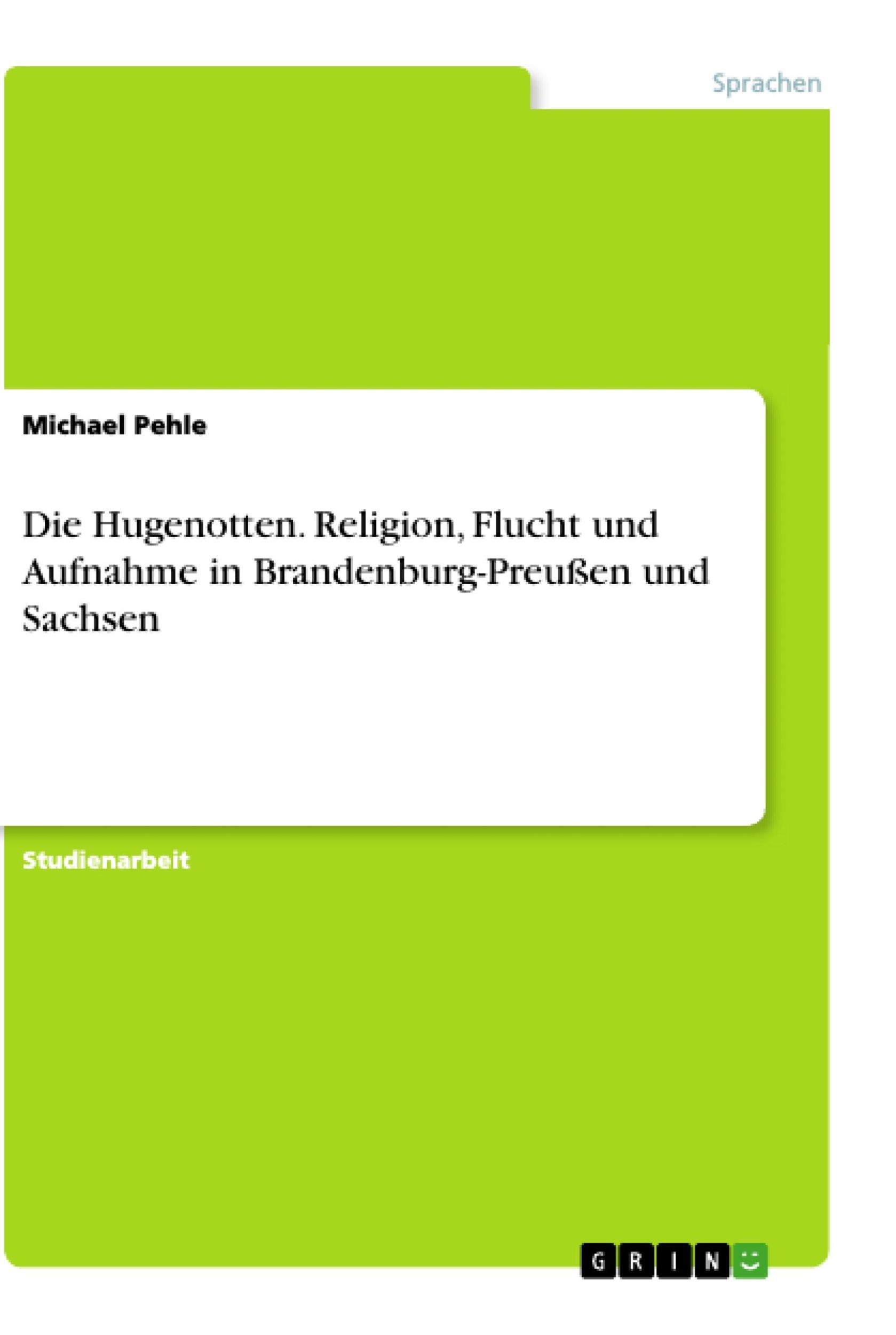 Cover: 9783638694629 | Die Hugenotten. Religion, Flucht und Aufnahme in...