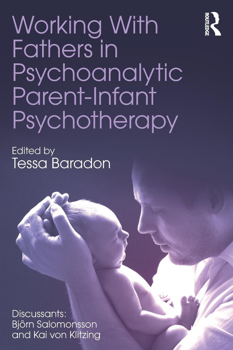 Cover: 9781138093454 | Working With Fathers in Psychoanalytic Parent-Infant Psychotherapy