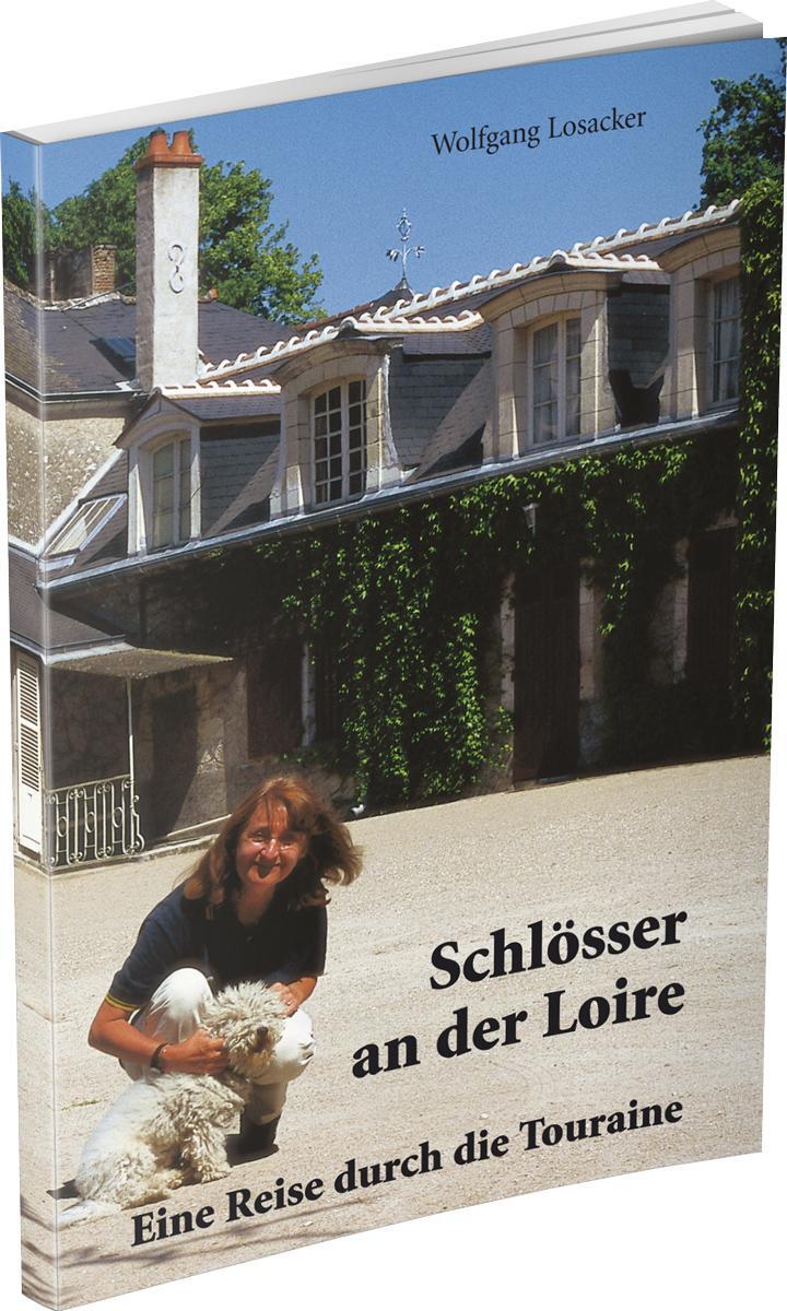 Cover: 9783882647679 | Schlösser an der Loire | Eine Reise durch die Touraine | Losacker