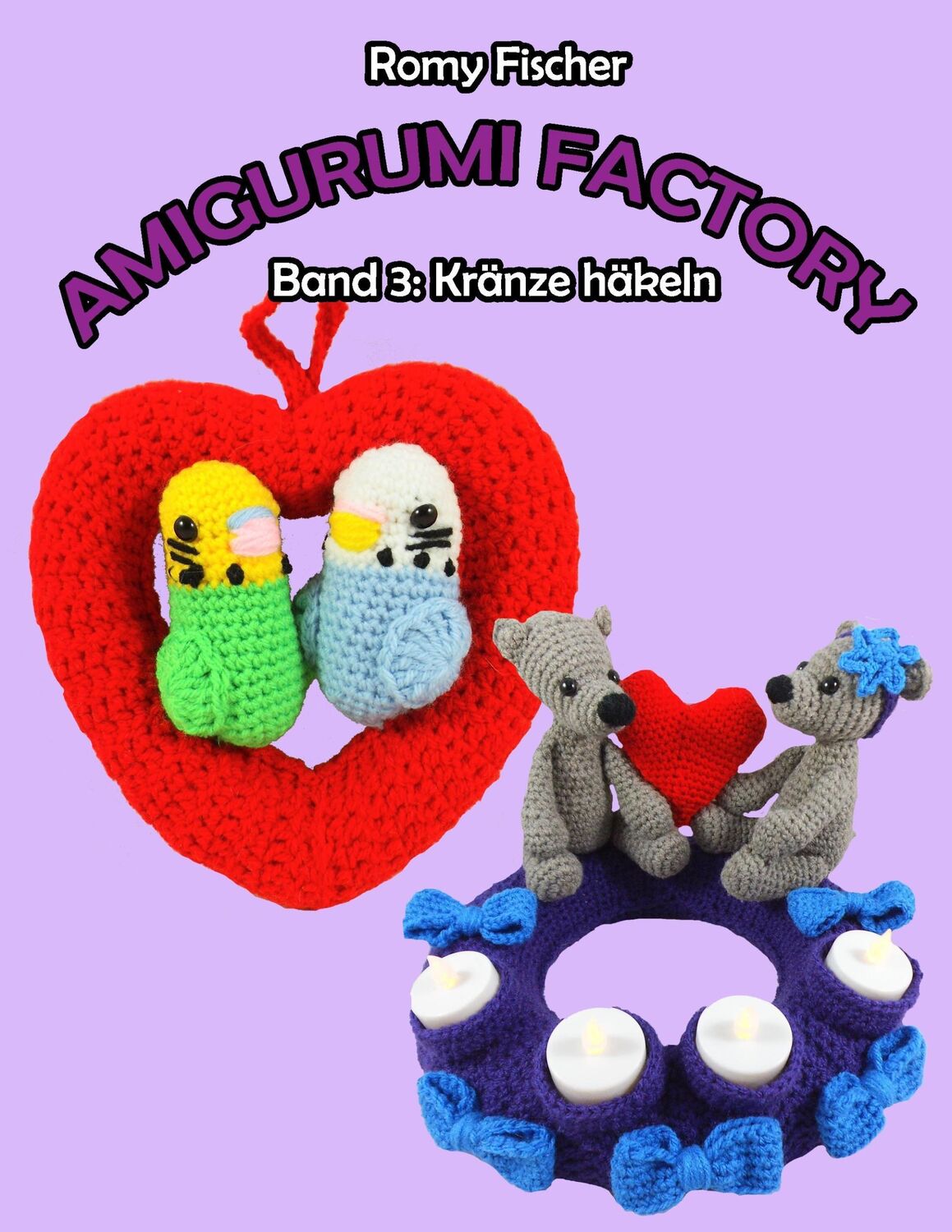 Cover: 9783743115255 | Amigurumi Factory | Band 3: Kränze häkeln | Romy Fischer | Taschenbuch