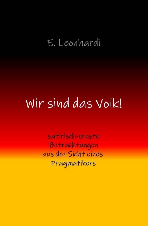 Cover: 9783752936025 | Wir sind das Volk! | Erwin Leonhardi | Taschenbuch | 192 S. | Deutsch