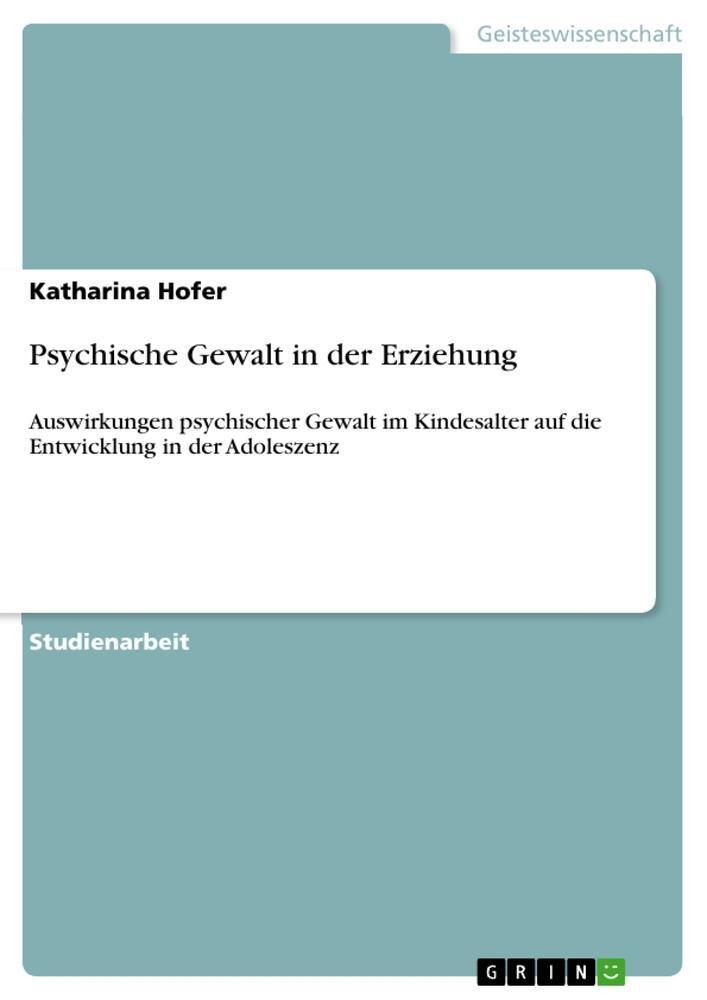 Cover: 9783346372697 | Psychische Gewalt in der Erziehung | Katharina Hofer | Taschenbuch