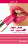 Cover: 9783527316380 | Liebe, Licht und Lippenstift | John Emsley | Taschenbuch | VIII | 2007