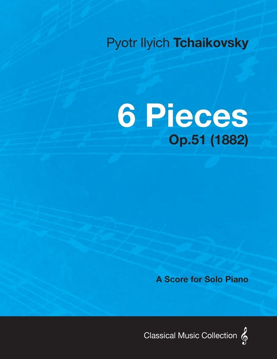 Cover: 9781447476399 | 6 Pieces - A Score for Solo Piano Op.51 (1882) | Tchaikovsky | Buch