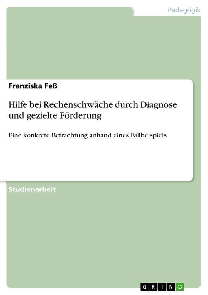 Cover: 9783668237575 | Hilfe bei Rechenschwäche durch Diagnose und gezielte Förderung | Feß