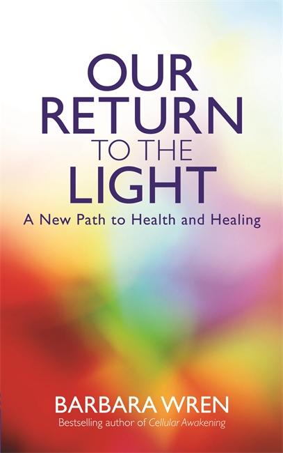 Cover: 9781781800713 | Wren, B: Our Return to the Light | A New Path to Health and Healing