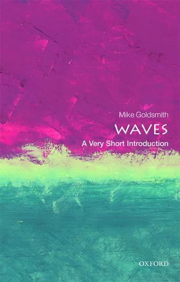 Cover: 9780198803782 | Waves | A Very Short Introduction | Mike Goldsmith | Taschenbuch