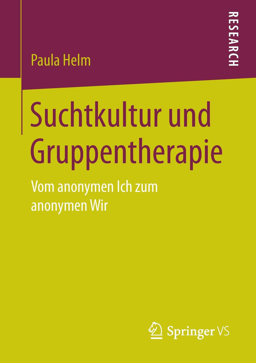 Cover: 9783658149482 | Suchtkultur und Gruppentherapie | Vom anonymen Ich zum anonymen Wir