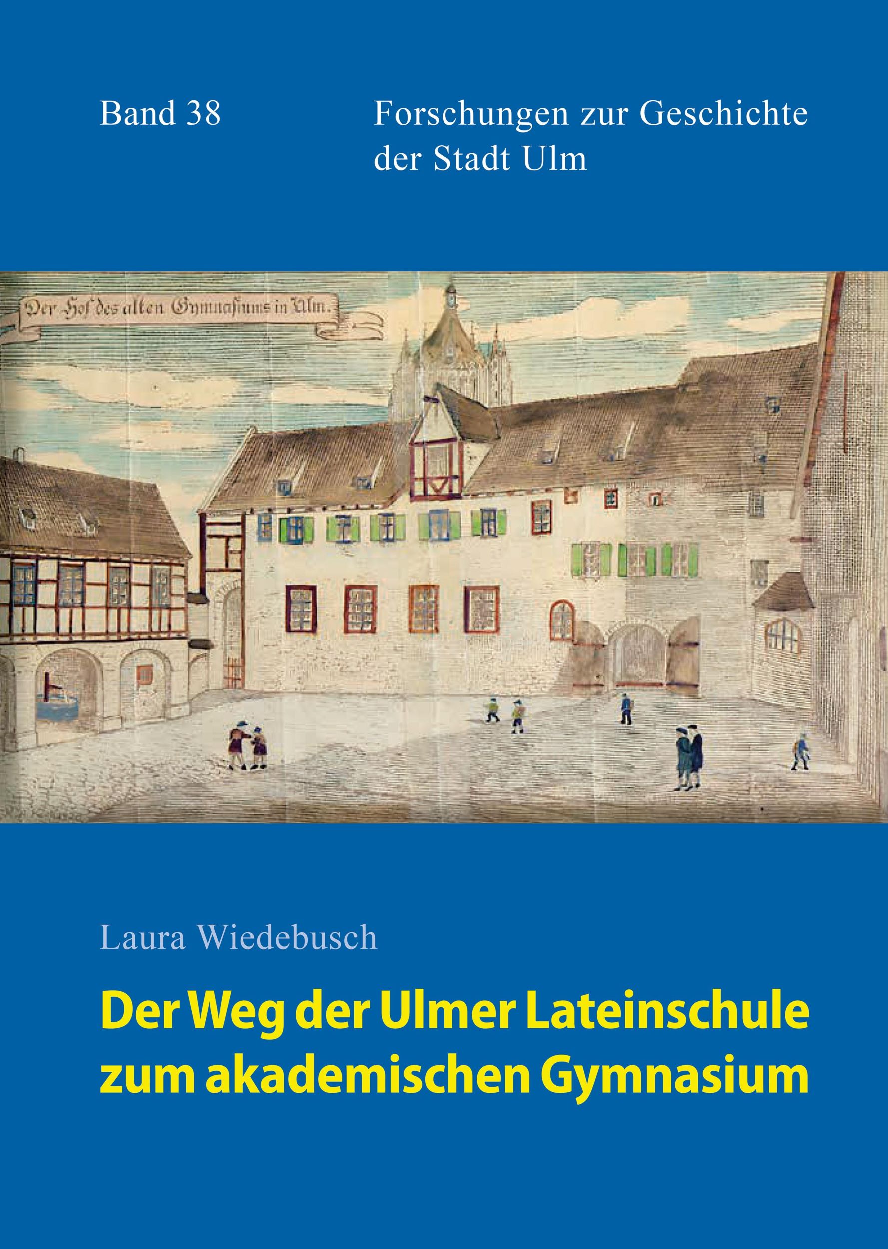 Cover: 9783170455924 | Der Weg der Ulmer Lateinschule zum akademischen Gymnasium | Wiedebusch