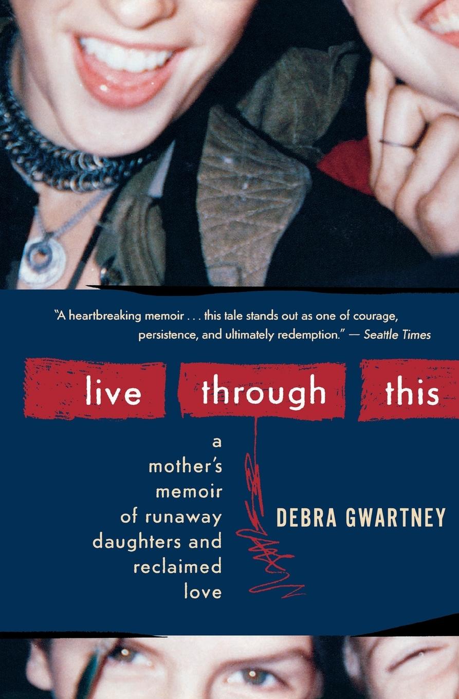 Cover: 9780547248011 | Live Through This | Debra Gwartney | Taschenbuch | Englisch | 2010