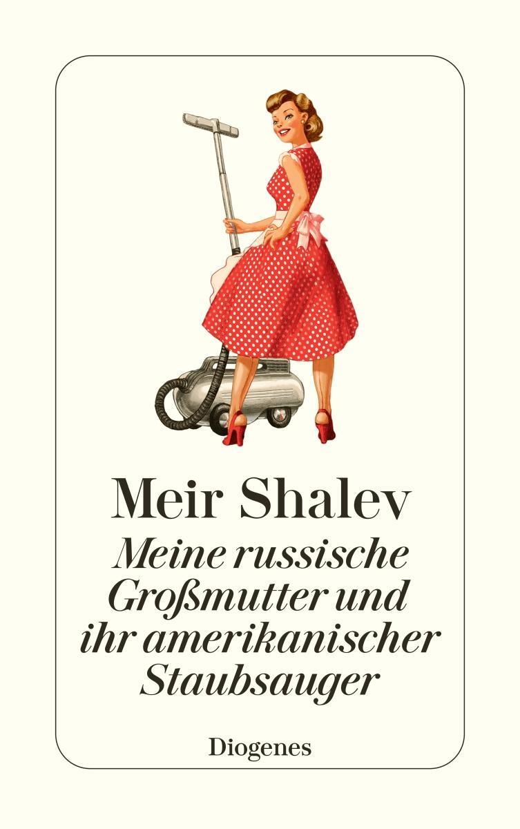 Cover: 9783257242003 | Meine russische Großmutter und ihr amerikanischer Staubsauger | Shalev