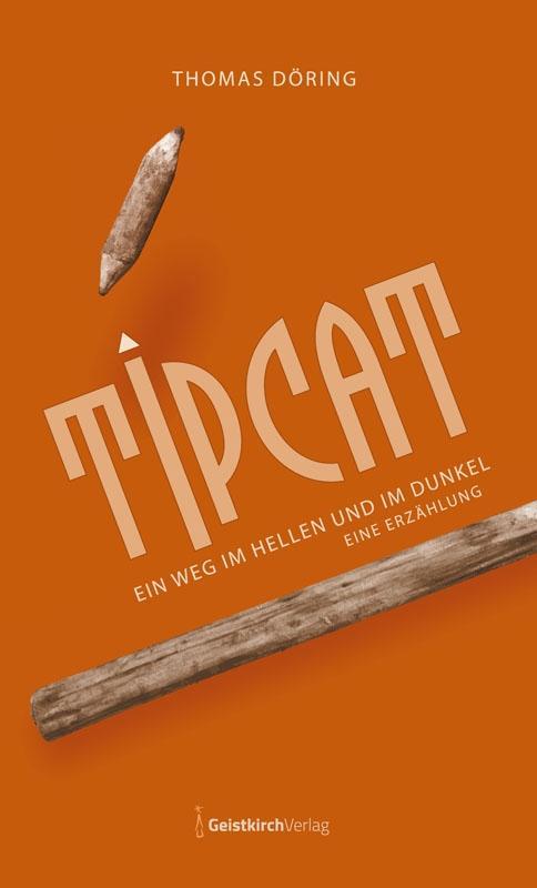 Cover: 9783949983351 | TIPCAT | Ein Weg im Hellen und im Dunkel - Eine Erzählung | Döring