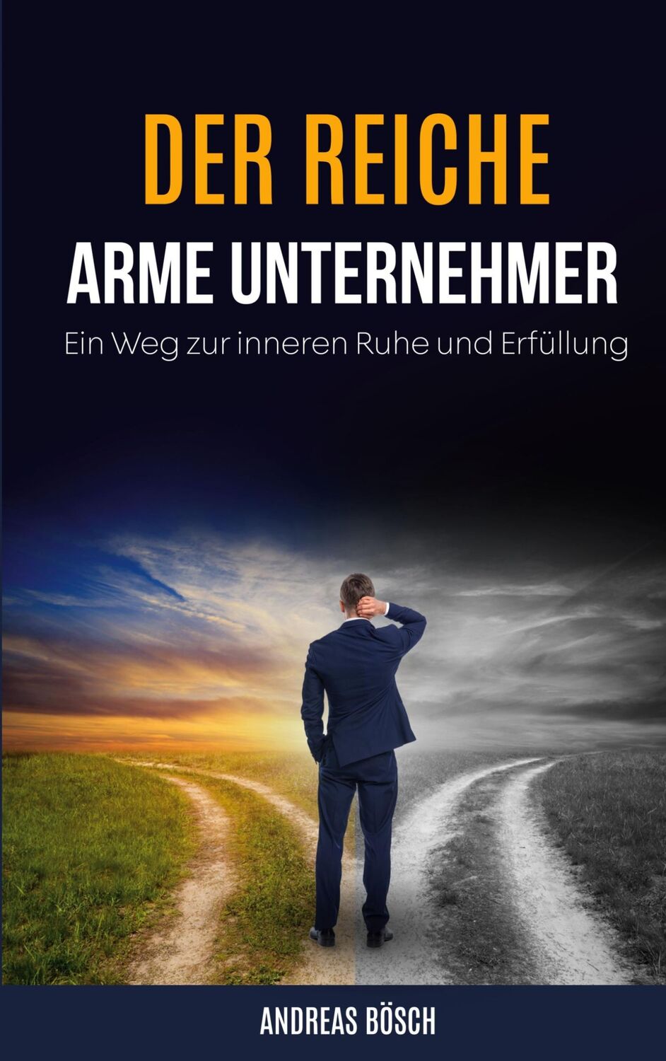 Cover: 9783734713934 | Der reiche, arme Unternehmer! | Ein Weg zur inneren Ruhe und Erfüllung