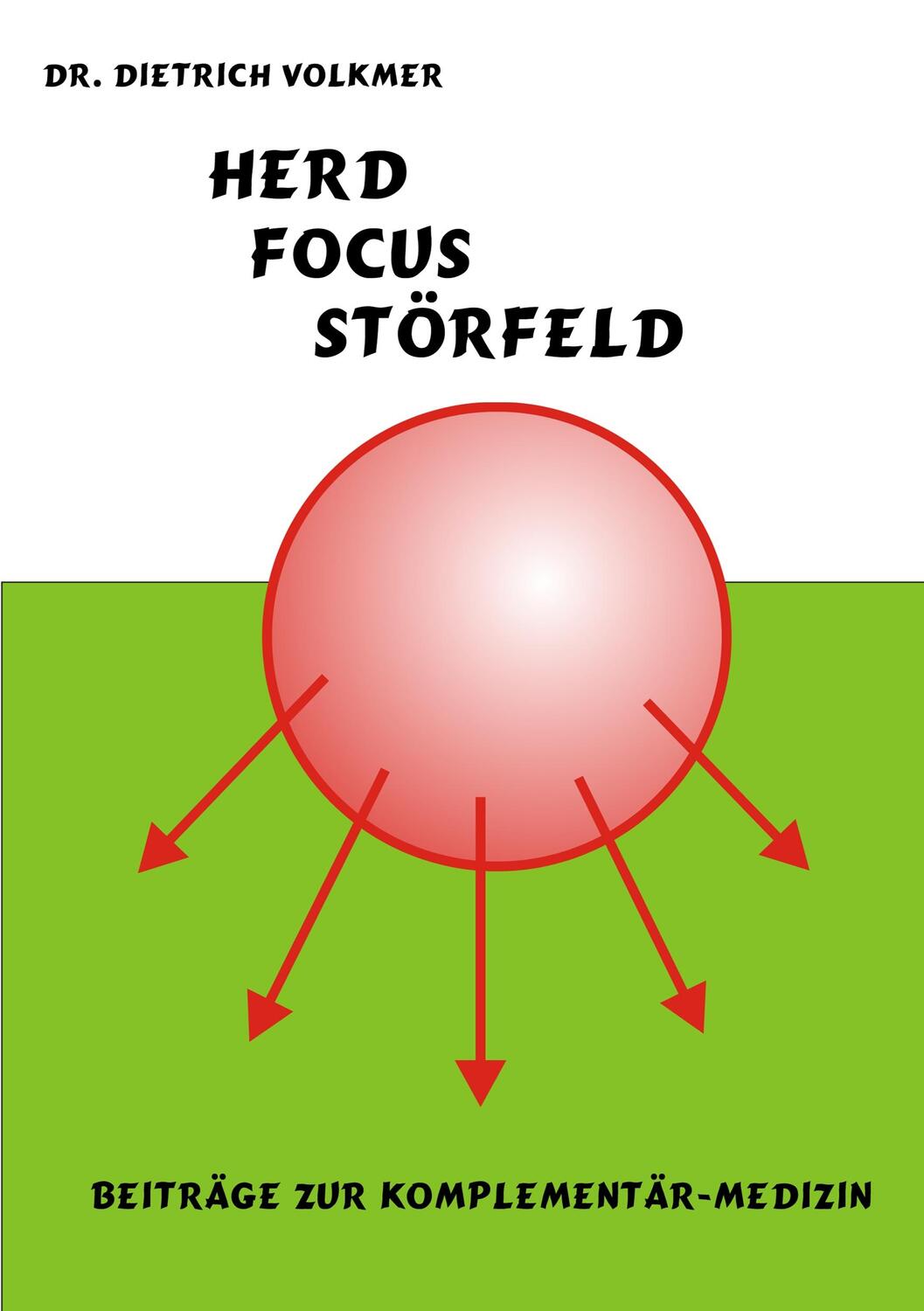 Cover: 9783752873740 | Herd, Focus, Störfeld | Beiträge zur Komplementär-Medizin | Volkmer