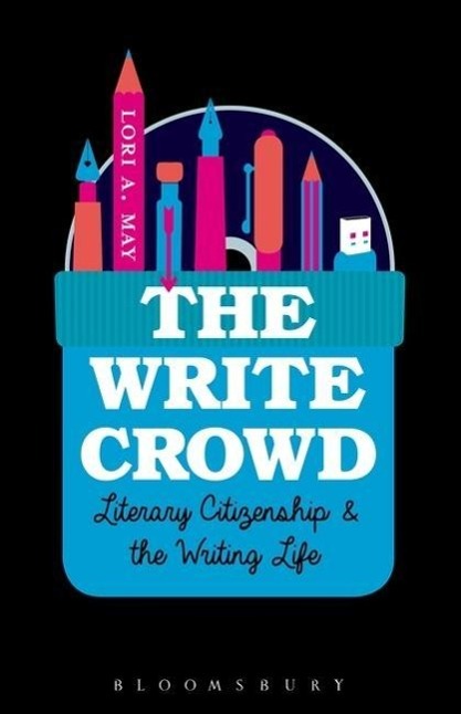 Cover: 9781628923094 | WRITE CROWD | Literary Citizenship and the Writing Life | Lori A. May