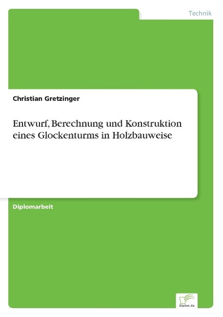 Cover: 9783838626833 | Entwurf, Berechnung und Konstruktion eines Glockenturms in...