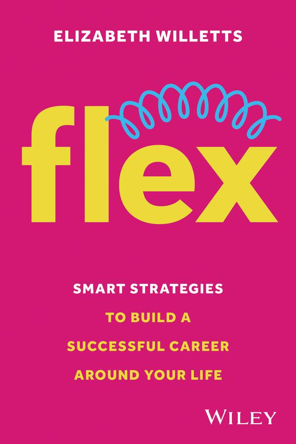 Cover: 9781394267798 | Flex | Smart Strategies to Build a Successful Career Around Your Life