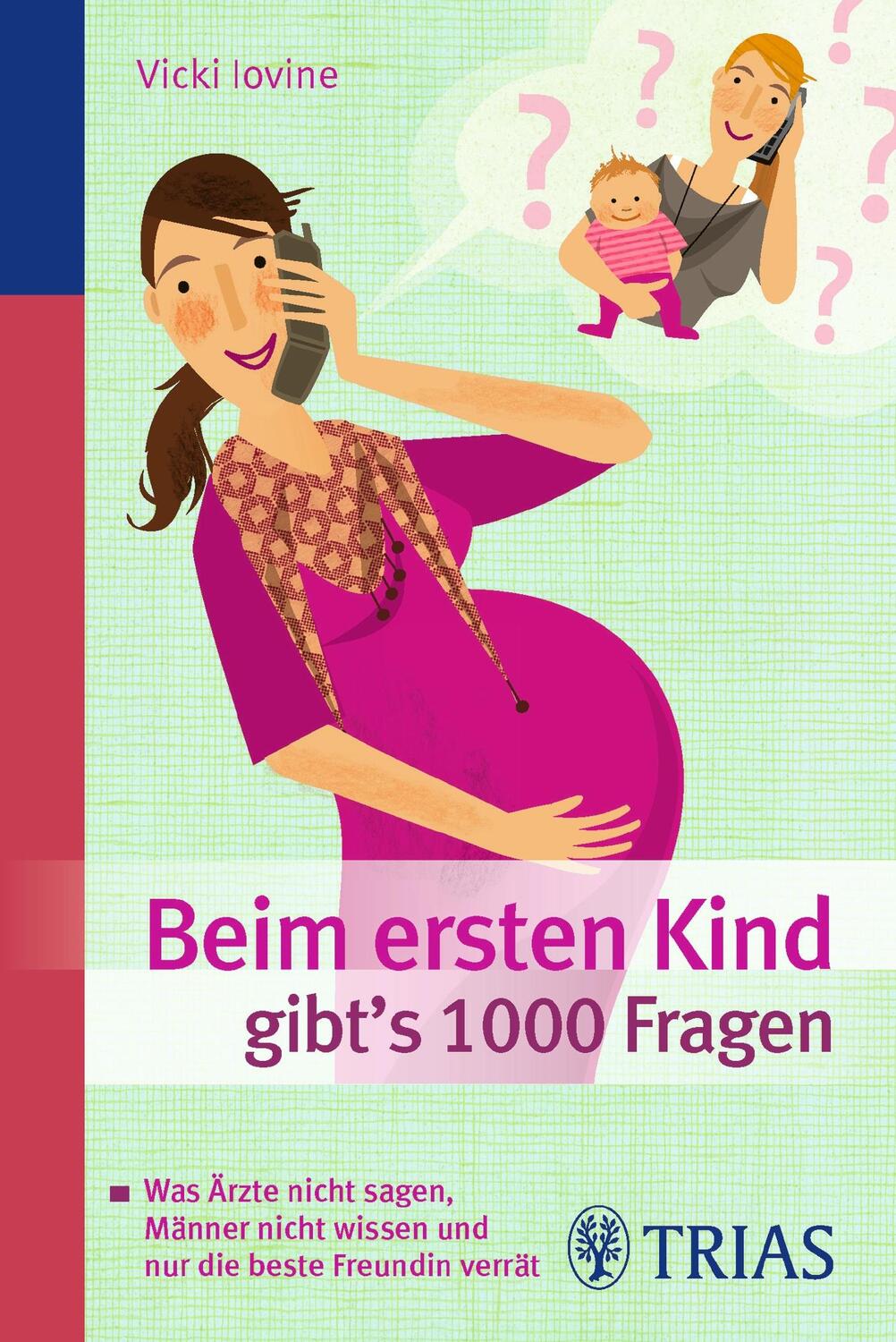 Cover: 9783830439875 | Beim ersten Kind gibt's 1000 Fragen | Vicky Iovine | Taschenbuch