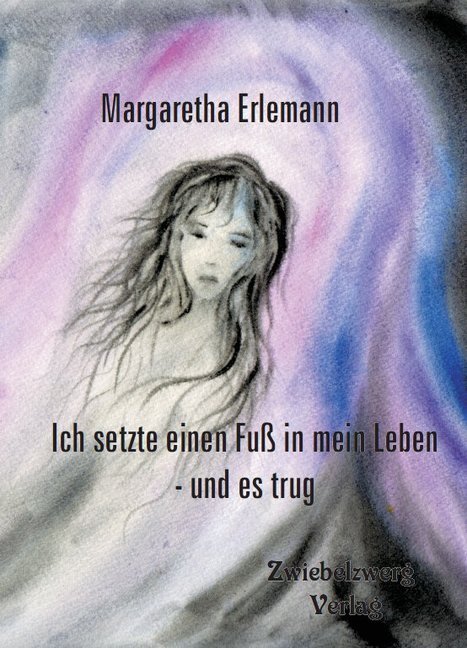 Cover: 9783868069778 | Ich setzte einen Fuß in mein Leben - und es trug | Margaretha Erlemann