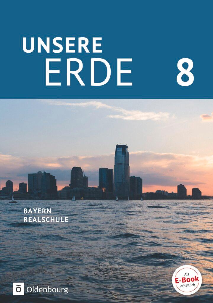 Cover: 9783637019065 | Unsere Erde 8. Jahrgangsstufe - Realschule Bayern - Schülerbuch | Buch