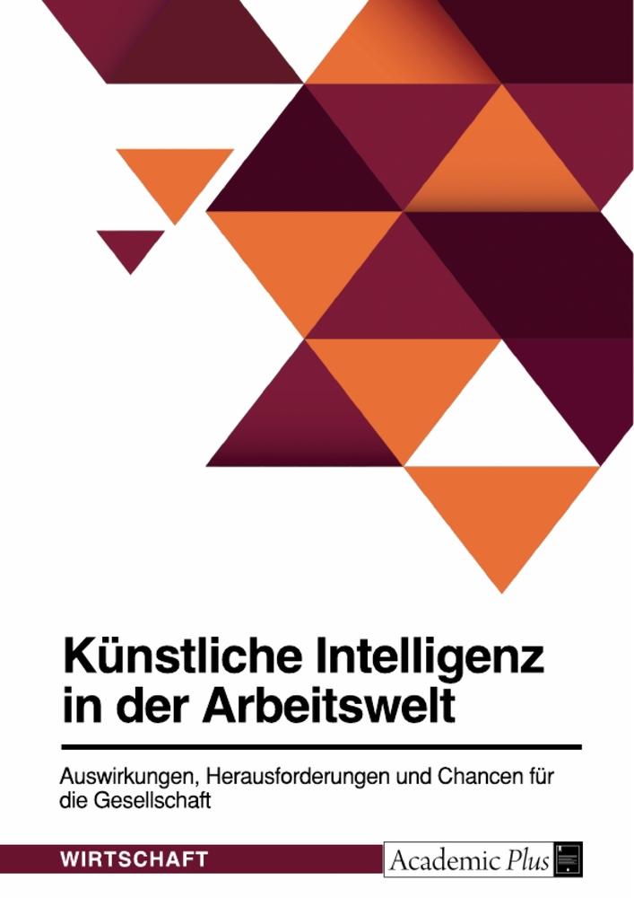 Cover: 9783963562440 | Künstliche Intelligenz in der Arbeitswelt. Auswirkungen,...