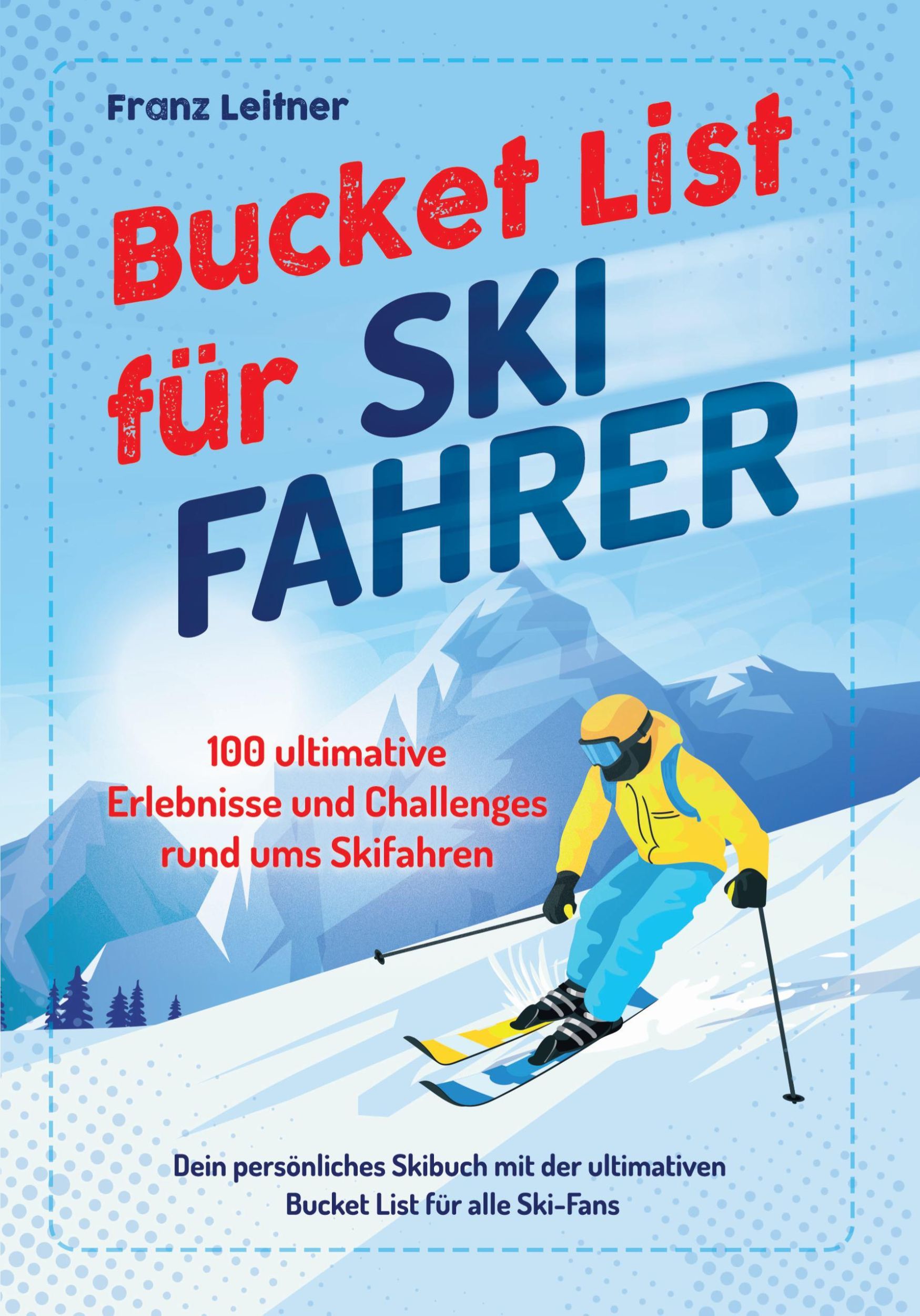 Cover: 9783969675335 | Bucket List für Skifahrer | Franz Leitner | Taschenbuch | 120 S.