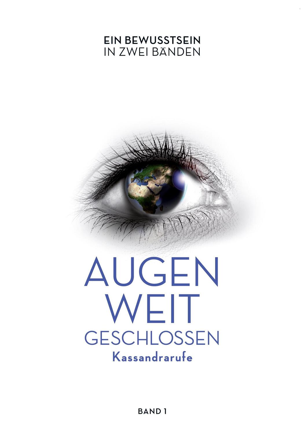 Cover: 9783868701142 | Augen weit geschlossen - Kassandrarufe (1) | Band 1 | Martin Rüdele