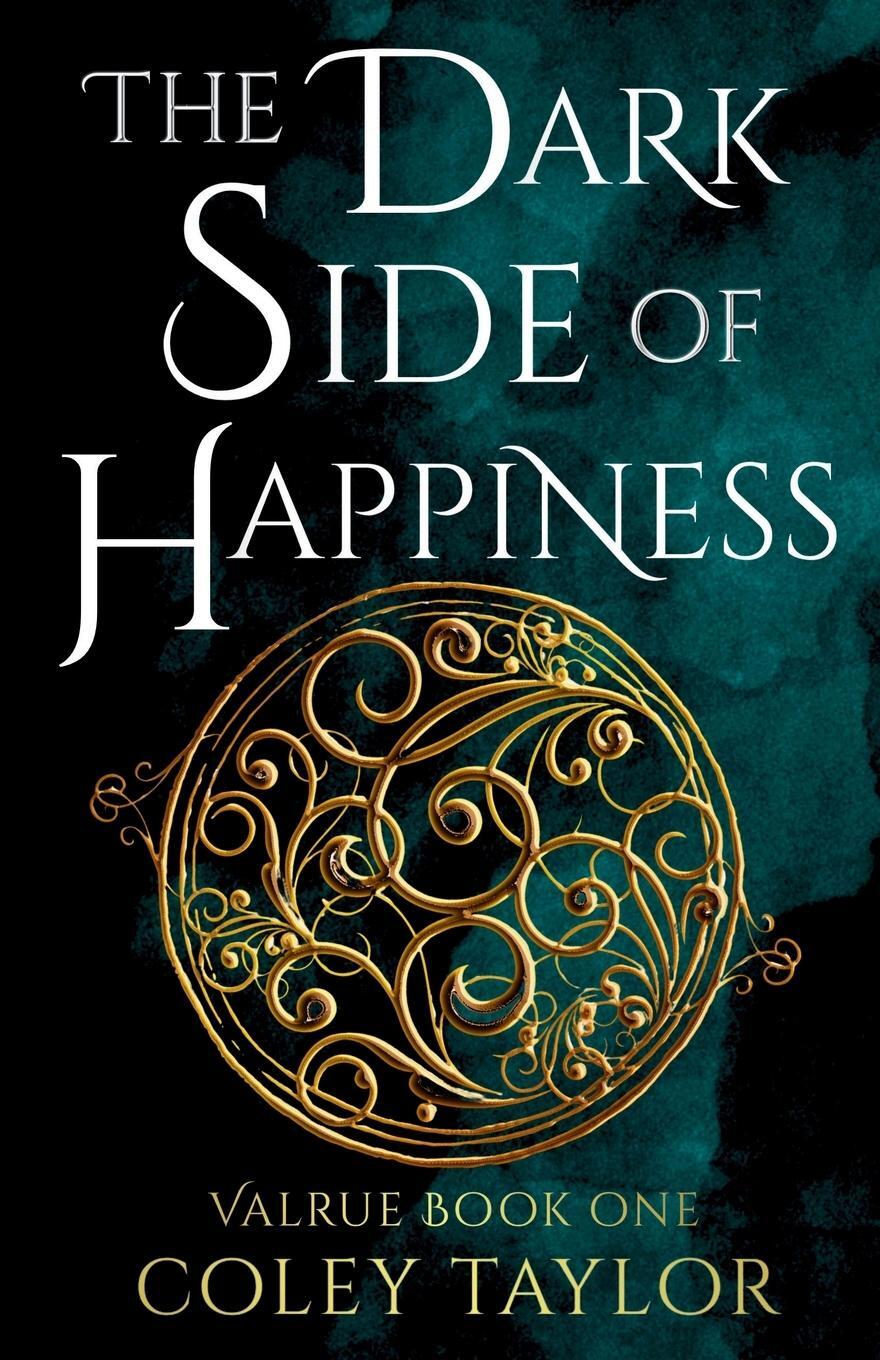 Cover: 9781738624416 | The Dark Side of Happiness (Valrue, Book One) | Taylor | Taschenbuch