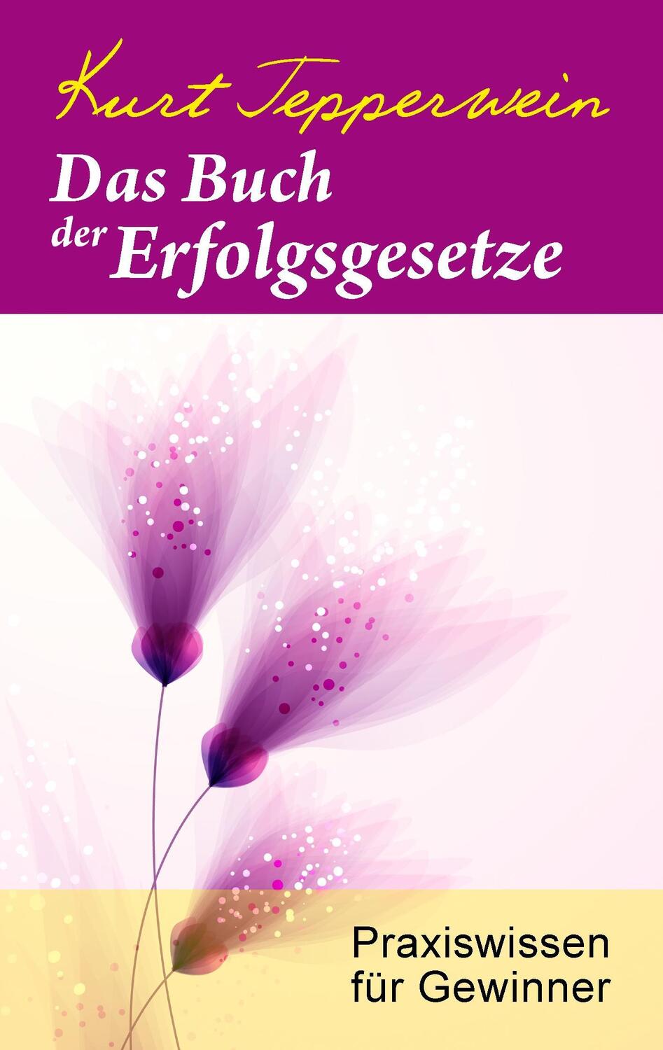 Cover: 9783741225239 | Das Buch der Erfolgsgesetze | Praxiswissen für Gewinner | Tepperwein