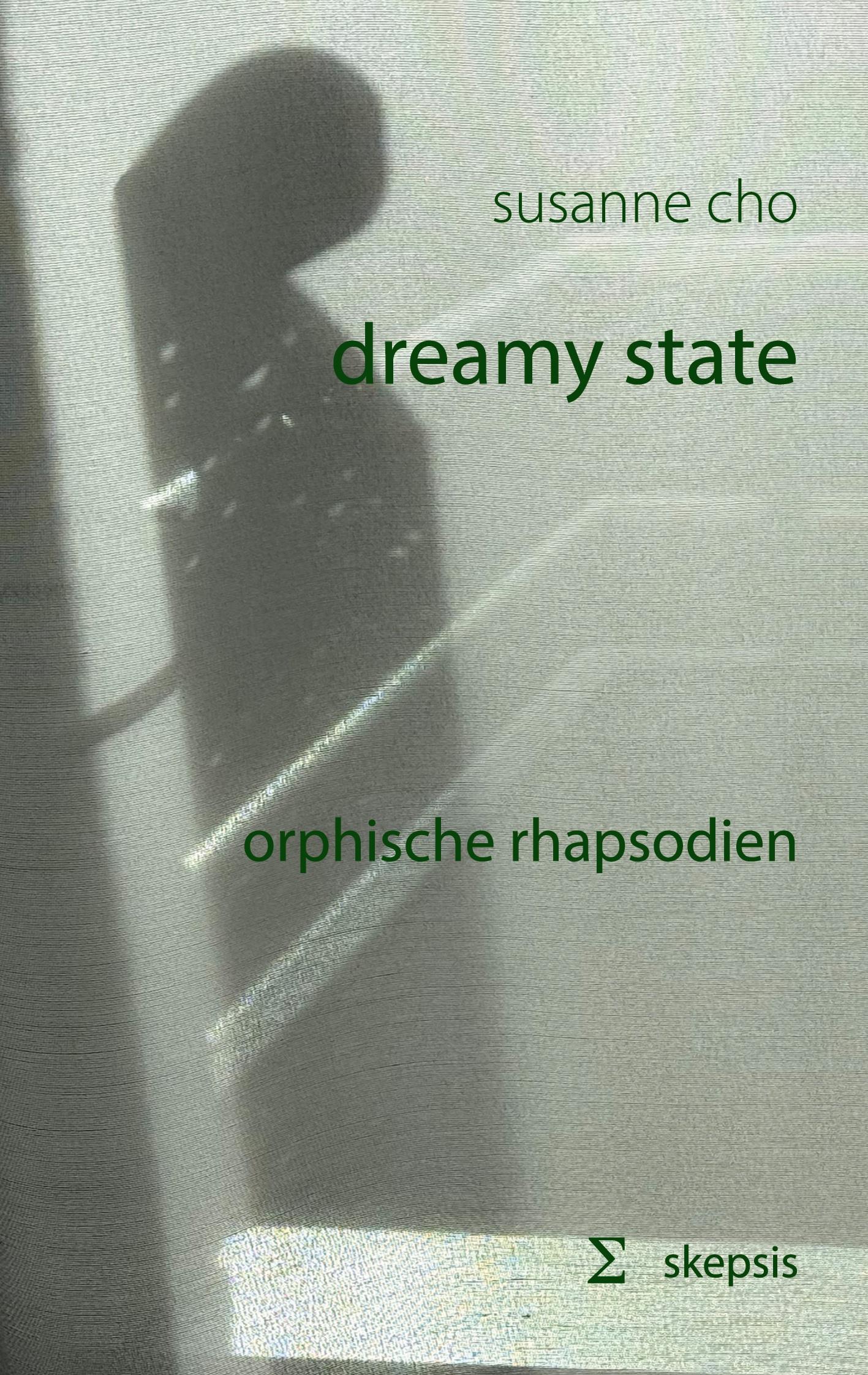 Cover: 9783759706447 | dreamy state | orphische rhapsodien | Susanne Cho | Taschenbuch | 2024