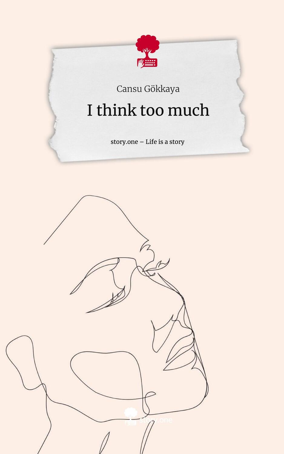 Cover: 9783711510846 | I think too much. Life is a Story - story.one | Cansu Gökkaya | Buch