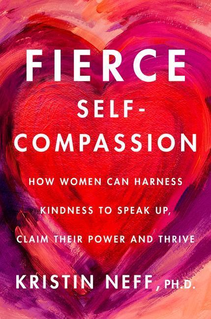 Cover: 9780062991065 | Fierce Self-Compassion | Kristin Neff | Buch | Gebunden | Englisch