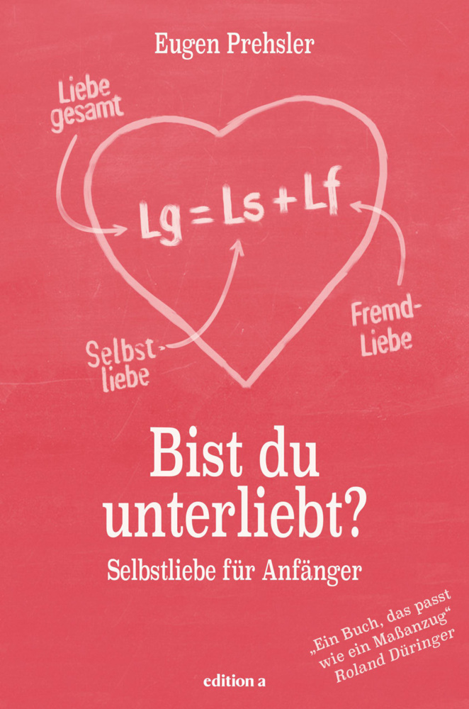 Cover: 9783990011584 | Bist du unterliebt? | Selbstliebe für Anfänger | Eugen Prehsler | Buch