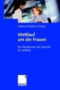 Cover: 9783834913104 | Wettlauf um die Frauen | Der Bankkunde der Zukunft ist weiblich | Buch