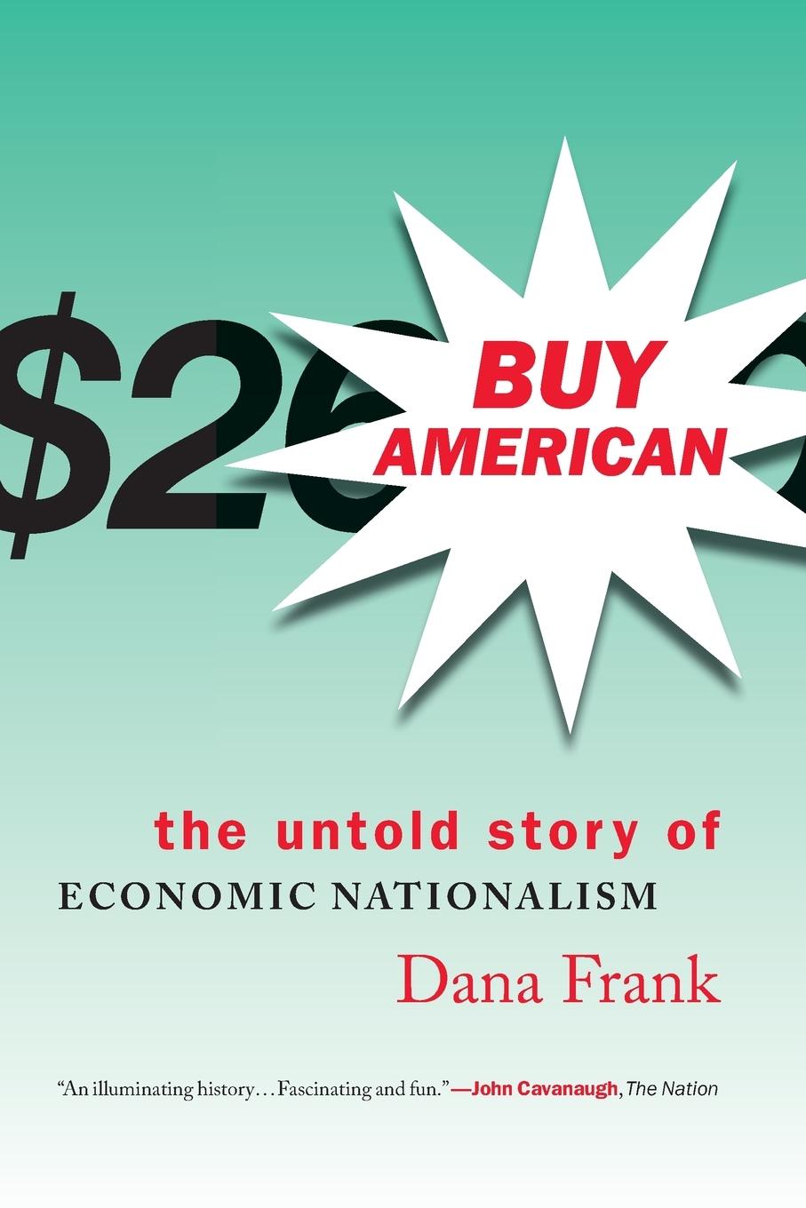 Cover: 9780807047118 | Buy American | The Untold Story of Economic Nationalism | Dana Frank