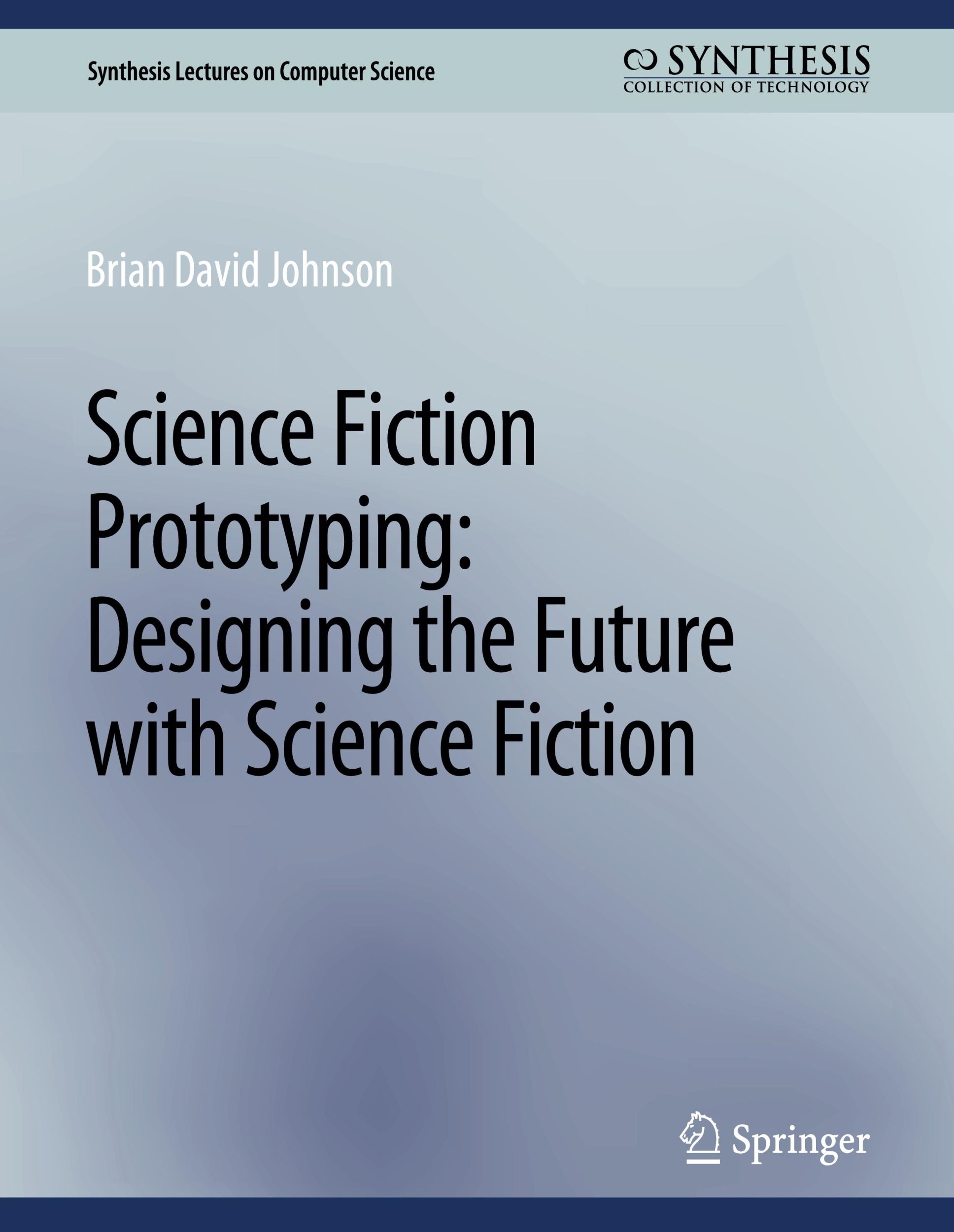 Cover: 9783031006685 | Science Fiction Prototyping | Johnson Brian David | Taschenbuch | 2011