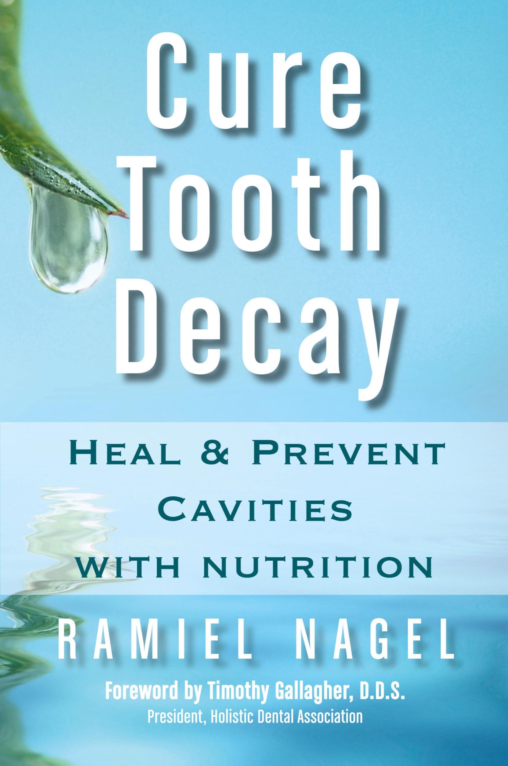 Cover: 9780982021309 | Cure Tooth Decay | Heal and Prevent Cavities with Nutrition | Nagel