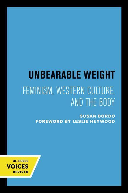 Cover: 9780520240544 | Unbearable Weight | Feminism, Western Culture, and the Body | Bordo