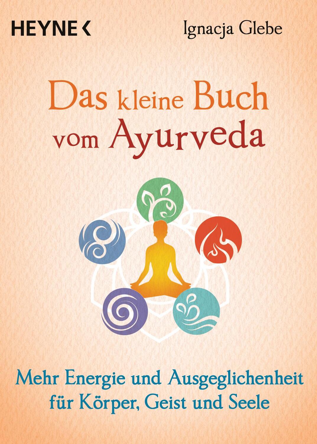 Cover: 9783453704305 | Das kleine Buch vom Ayurveda | Ignacja Glebe | Buch | Das kleine Buch