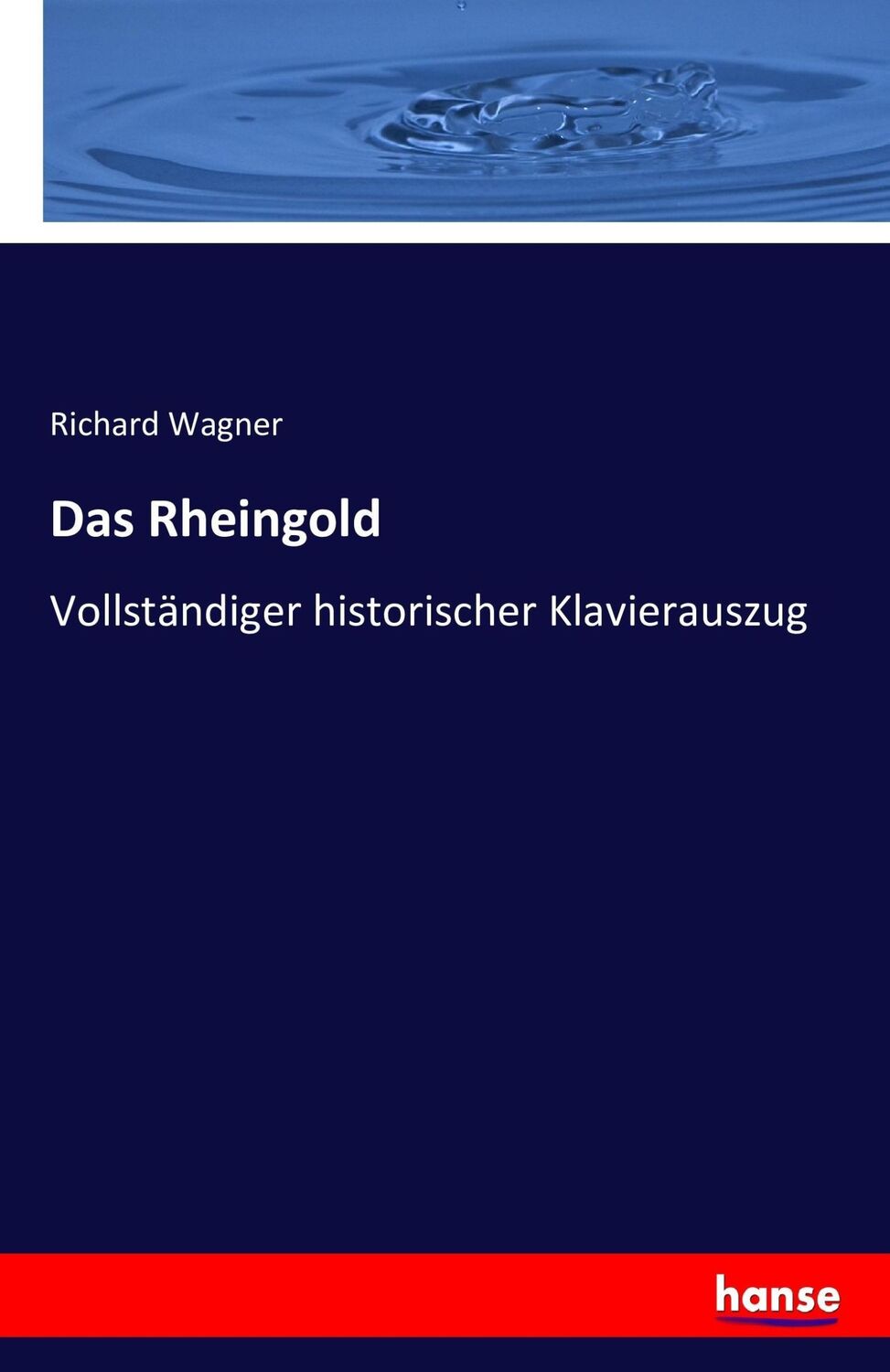 Cover: 9783742867278 | Das Rheingold | Vollständiger historischer Klavierauszug | Wagner