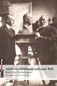 Cover: 9783865202444 | Adolf von Hildebrand und seine Welt | Briefe und Erinnerungen | Buch