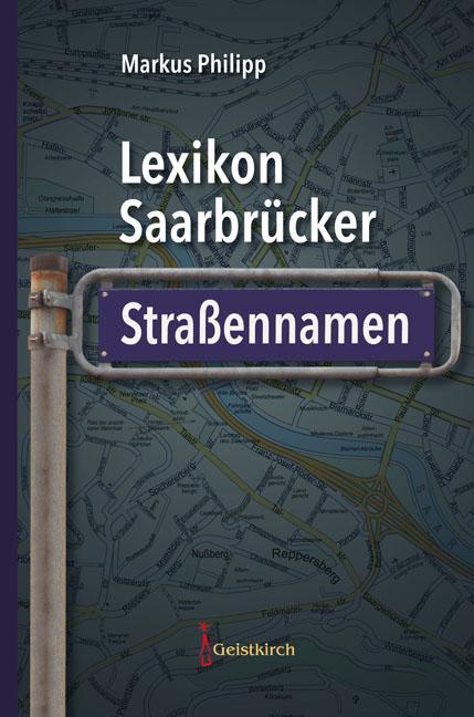 Cover: 9783946036913 | Lexikon Saarbrücker Straßennamen | Markus Philipp | Buch | Deutsch