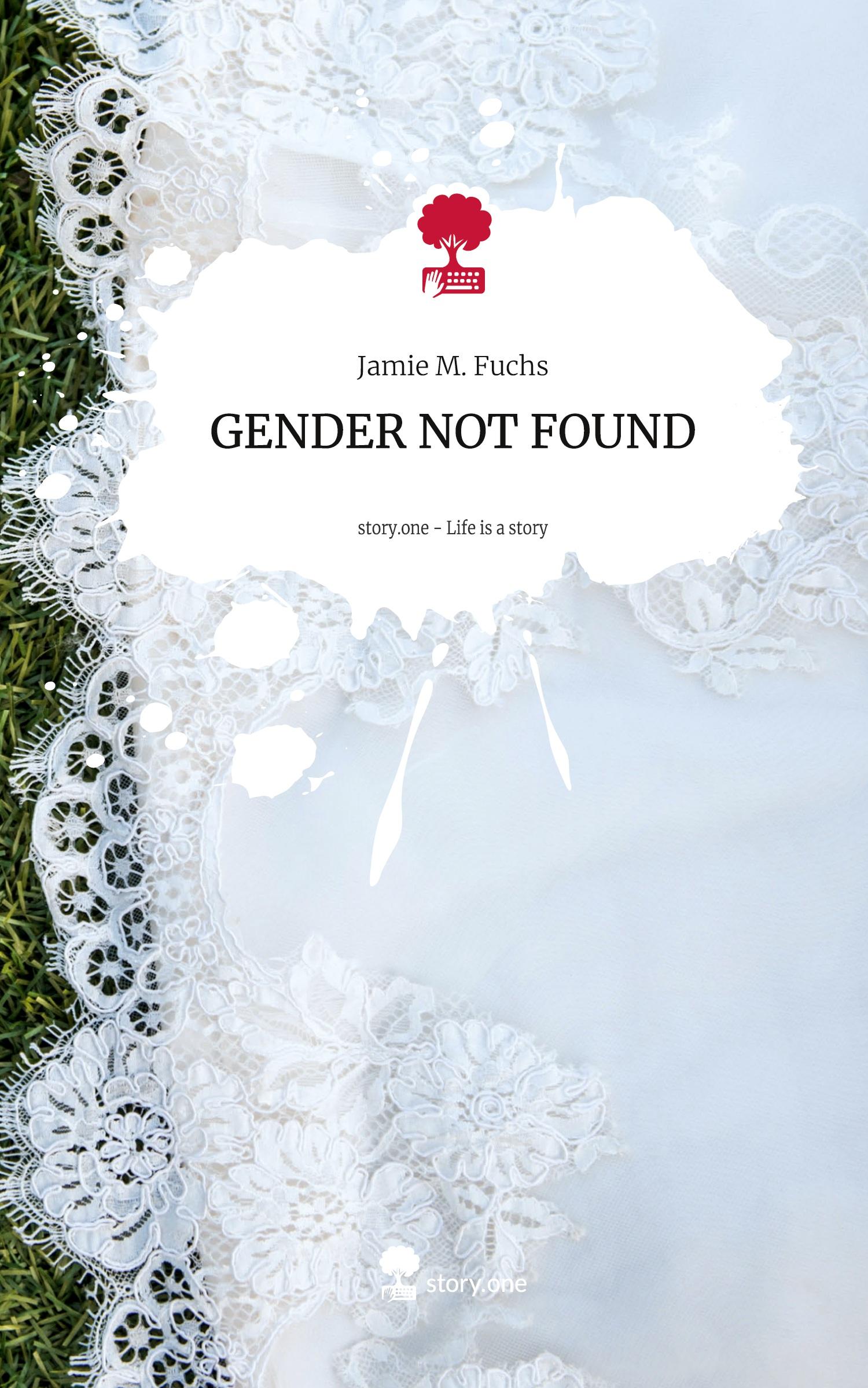 Cover: 9783711566577 | GENDER NOT FOUND. Life is a Story - story.one | Jamie M. Fuchs | Buch