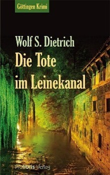 Cover: 9783935263184 | Die Tote im Leinekanal | Göttingen Krimi | Wolf S Dietrich | Buch